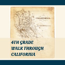 4th Grade Walk Through California
